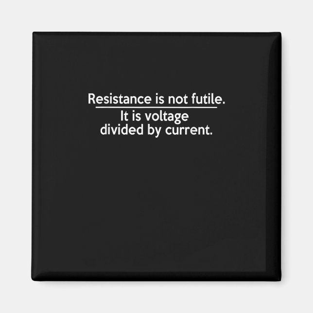 Aimant La Résistance N'Est Pas Futile - Loi Ohms - Electr (Devant)