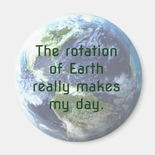 Aimant La rotation de la Terre fait vraiment ma journée !