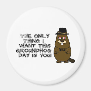 Aimant La seule chose que je veux ce Jour de la Marmotte 