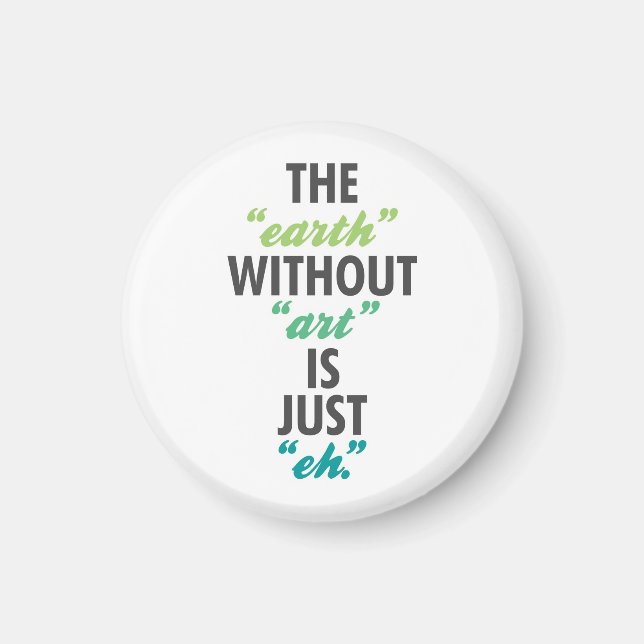 Aimant La Terre Sans Art est Juste Eh. (Devant)