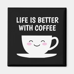 Aimant La vie est meilleure avec le café mignon Kawaii ta