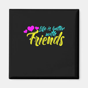 Aimant La vie est meilleure avec les amis