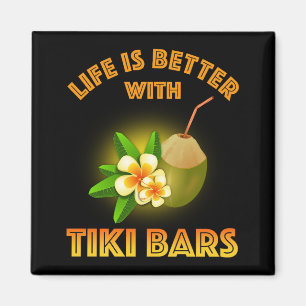 Aimant La Vie Est Meilleure Avec Les Bars Tiki