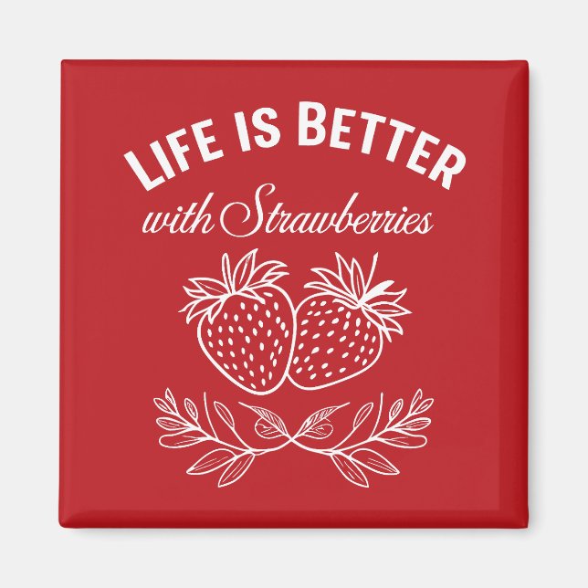 Aimant La Vie Est Meilleure Avec Les Fraises (Devant)