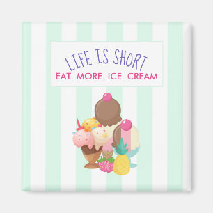 Aimant La vie est short mangent plus de crème glacée