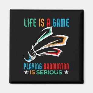 Aimant La Vie Est Un Jeu Jouer Dminton Est Sérieux Dm
