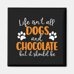 Aimant La Vie N'est Pas Des Chiens Et Du Chocolat Drôle A