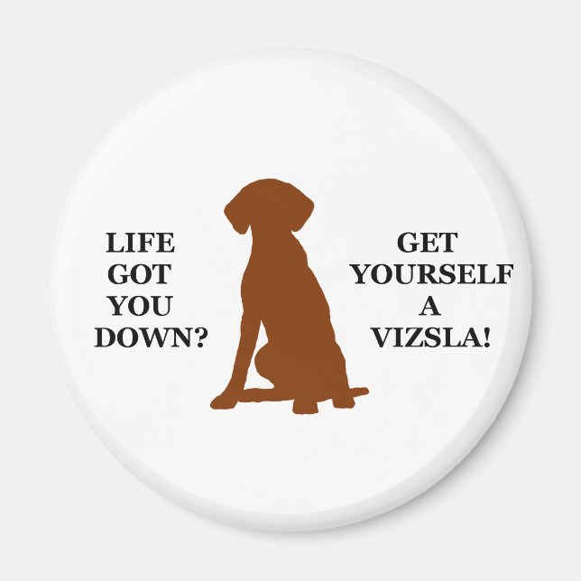 Aimant La Vie T'A Fait Tomber ? Prenez-Vous Une Vizsla ! (Devant)