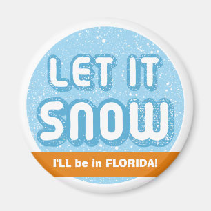 Aimant LAISSEZ-LE NEIGE, je serai en Floride ! Texte pers