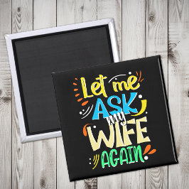 Aimant Laissez-moi demander à ma femme à nouveau. Humour 