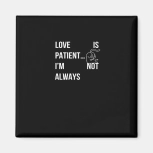 Aimant L'amour est patient Je ne suis pas toujours drôle