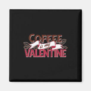Aimant Le café est mon Valentin Graphique drôle de la Sai