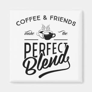 Aimant Le café et les amis font le mélange parfait