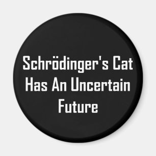 Aimant Le chat de Schrodinger a un avenir incertain