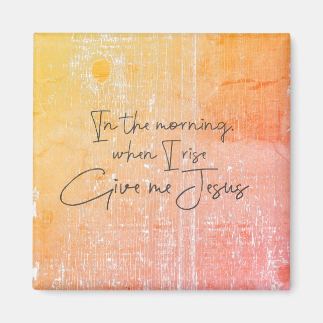 Aimant Le matin, quand je me lève, donnez-moi Jésus Citat (Devant)