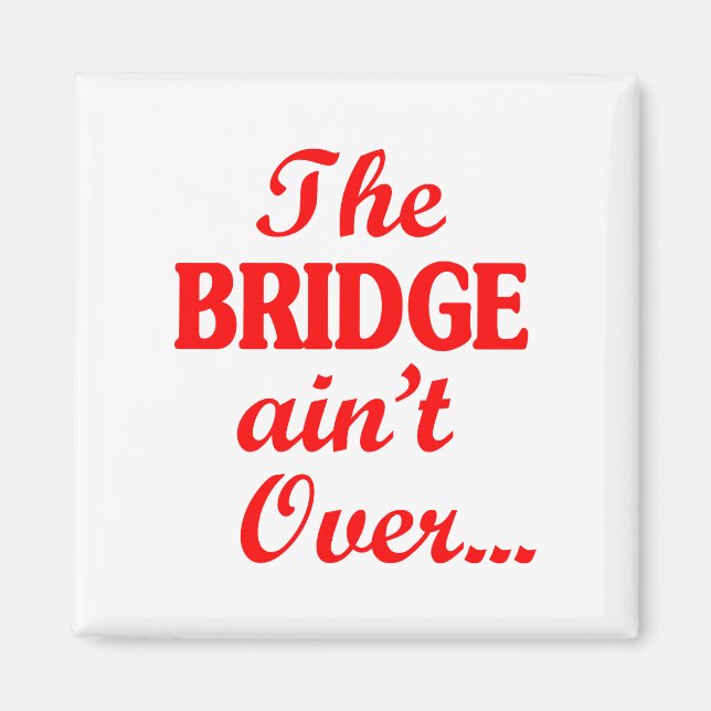 Aimant Le PONT n'est pas fini... (Devant)