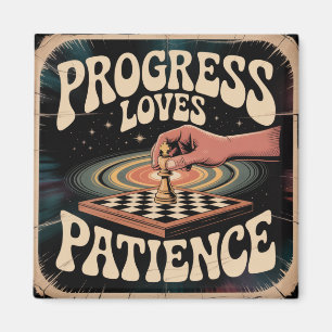 Aimant Le progrès aime la patience