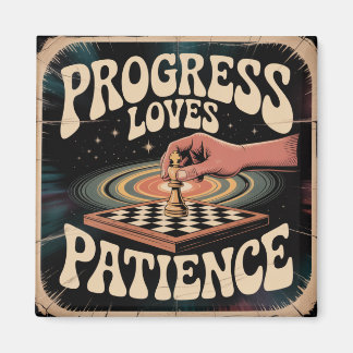 Aimant Le progrès aime la patience