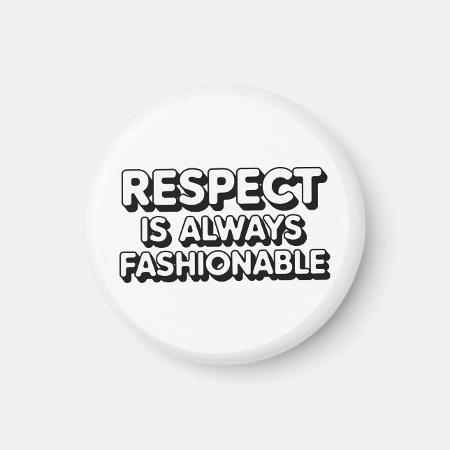 Aimant Le Respect Est Toujours À La Mode (Devant)