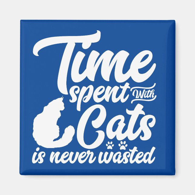 Aimant Le temps passé avec les chats n'est jamais perdu (Devant)