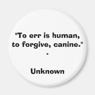 Aimant "L'erreur est humaine, pardonner, canine." - Q inc