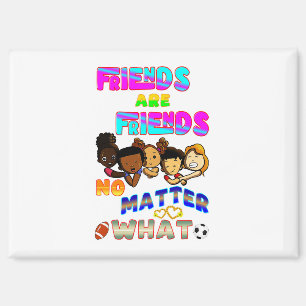 Aimant Les Amis Sont Amis Peu Importe Ce Que