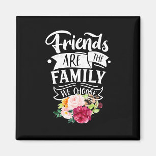 Aimant Les amis sont la famille que nous choisissons