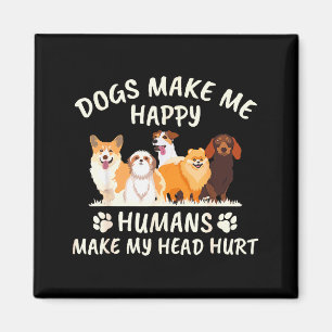 Aimant Les chiens me rendent heureux les humains me font