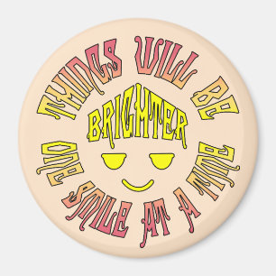 Aimant Les choses seront plus brillantes un sourire à la