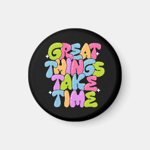 Aimant Les grandes choses prennent du temps T-shirt