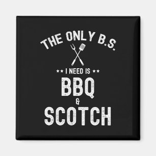 Aimant Les Seuls Bs dont j'ai besoin sont Bbq et Scotch F
