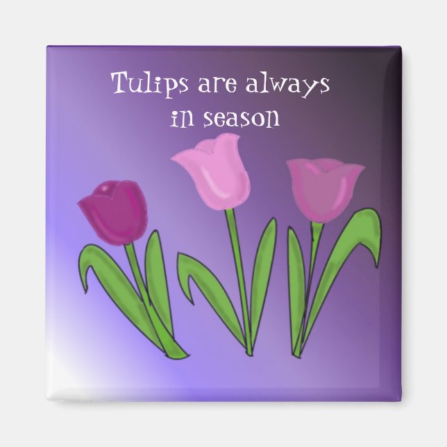 Aimant Les tulipes sont toujours en saison (Devant)