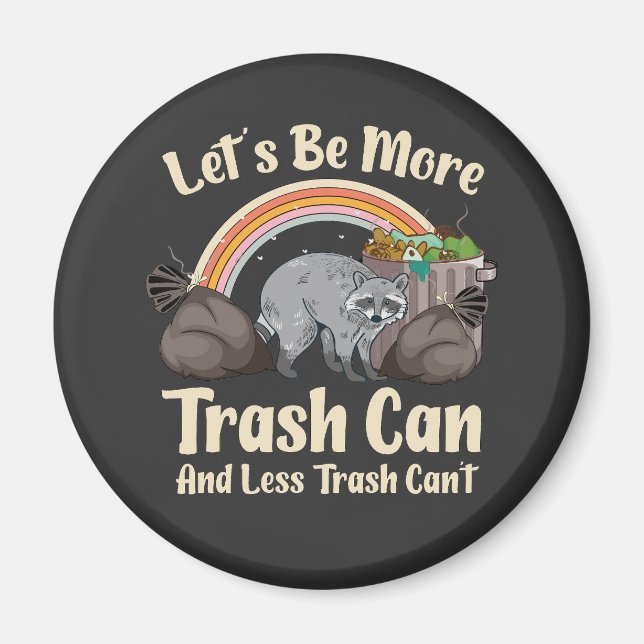 Aimant let's be more trash can and less trash can't funny (Devant)