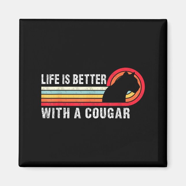 Aimant Life Is Better With A Cougar Funny Saying Cougars  (Devant)
