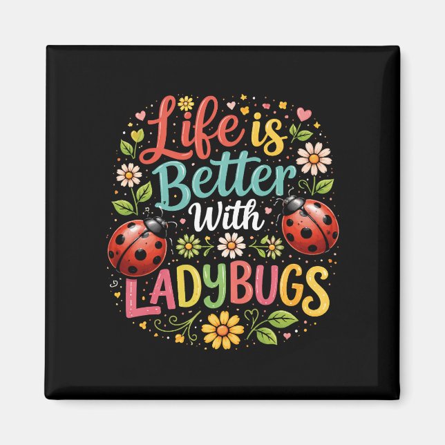 Aimant Life Is Better with Ladybugs (Devant)