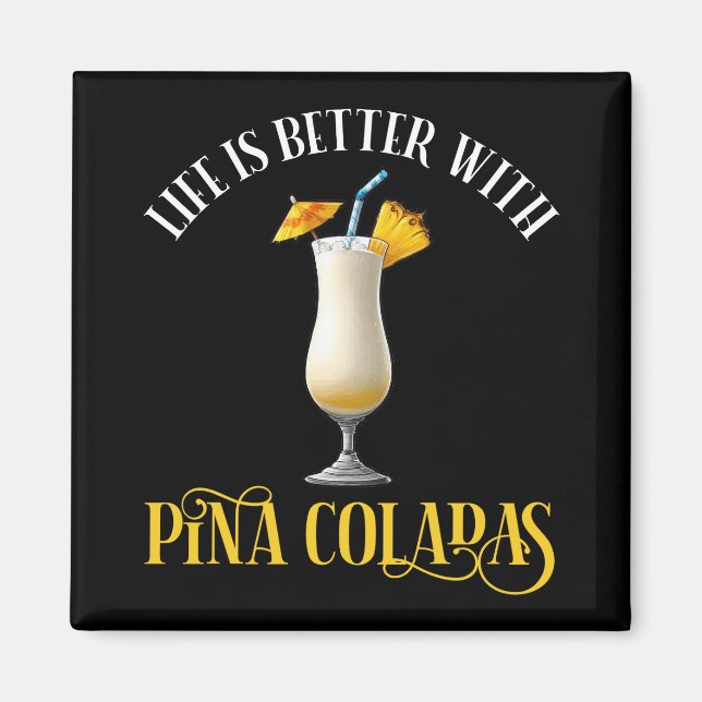 Aimant Life Is Better With Pina Coladas (Devant)