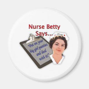 Aimant L'infirmière Betty dit, "mis dessus vos grandes