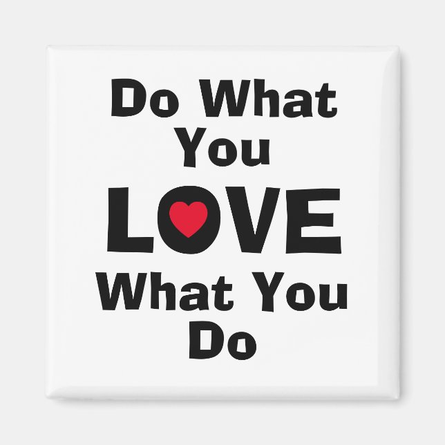Aimant Love what you do what you love quotes typographiy (Devant)