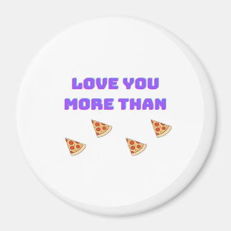 Aimant Love You More Than Pizza Funny Food Love Quote 