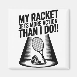 Aimant Ma raquette a plus d'action que moi Funny Badmint