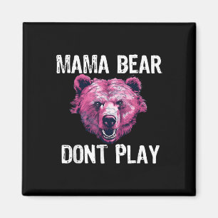 Aimant Mama Bear Donâ€™t Play Funny Maman Bear Donâ€™t