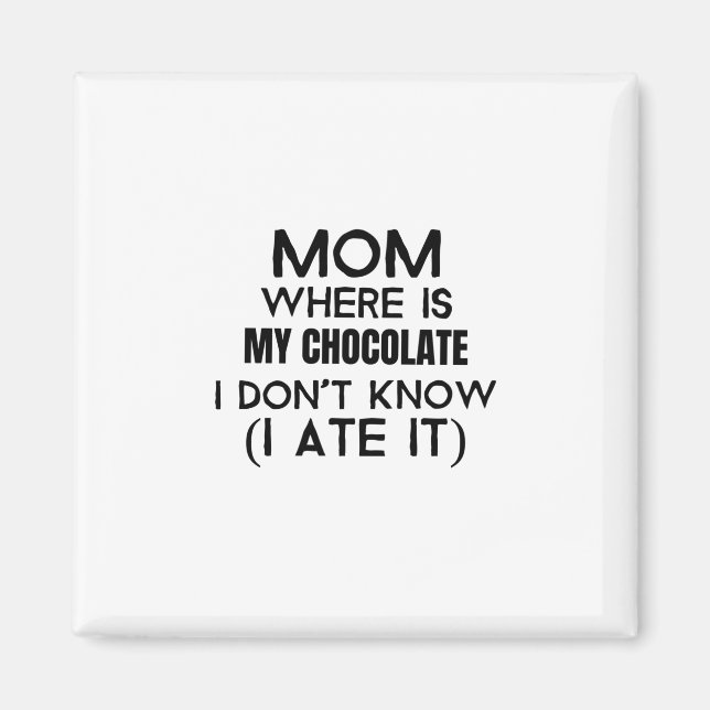 Aimant Maman, où est mon chocolat que je l'ai mangé- noir (Devant)