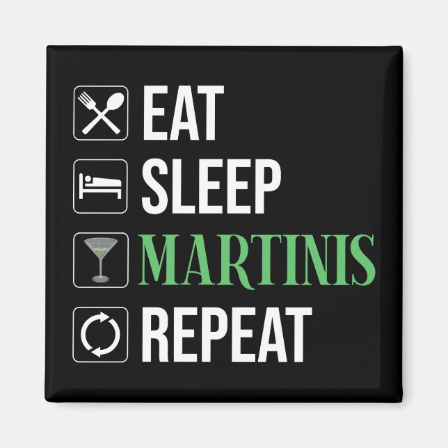 Aimant Manger. Dormir. Martinis. Répéter. (Devant)