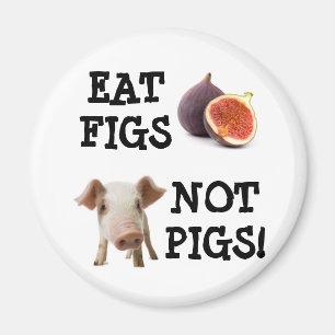 AIMANT MANGEZ LES FIGUES ET NON LES PIGS !
