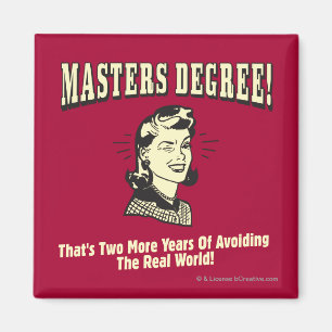 Aimant Masters Degree : Eviter le monde réel
