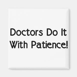 Aimant Médecins Do It With Patience !