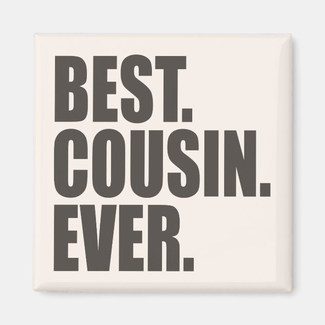 Aimant Meilleur. Cousin. Jamais. (Devant)