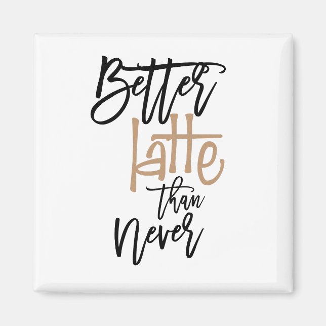 Aimant Meilleur Latte Que Jamais Citation Amusante Blanc (Devant)
