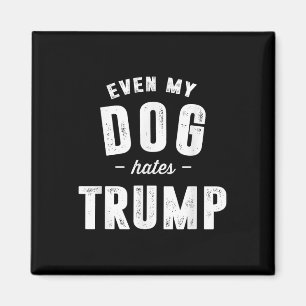 Aimant Même mon chien déteste Trump et le président Donal