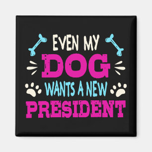 Aimant Même mon chien veut un nouveau président